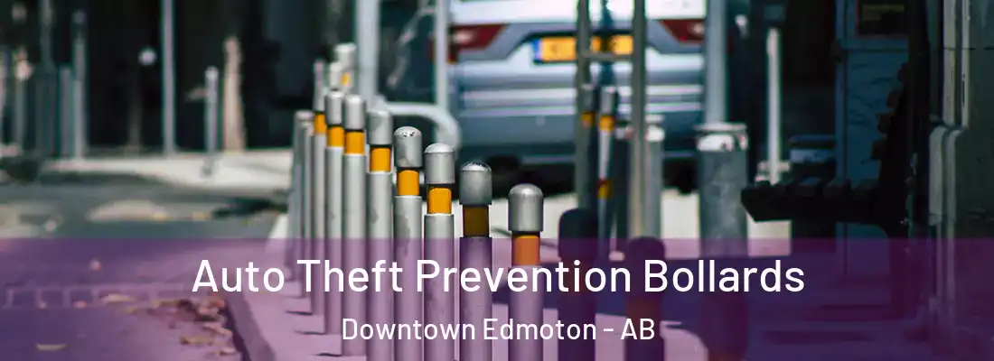  Auto Theft Prevention Bollards Downtown Edmoton - AB