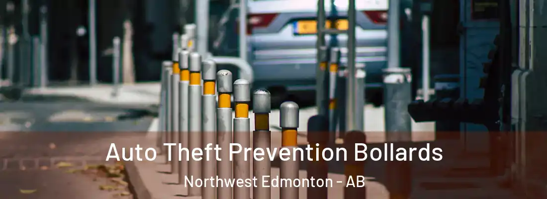  Auto Theft Prevention Bollards Northwest Edmonton - AB