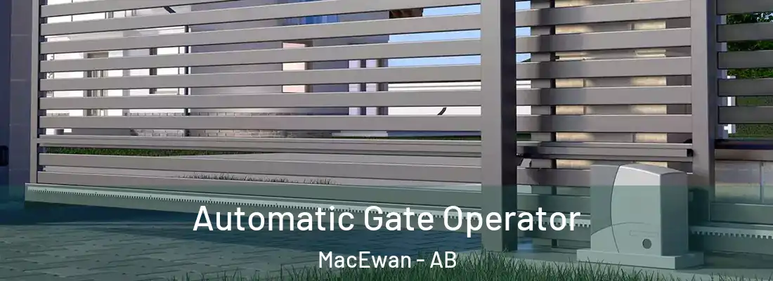  Automatic Gate Operator MacEwan - AB