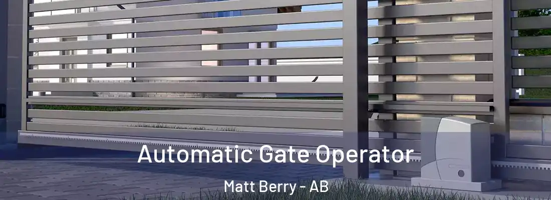  Automatic Gate Operator Matt Berry - AB