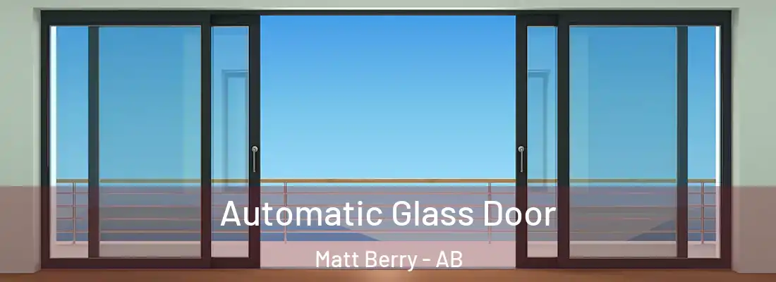  Automatic Glass Door Matt Berry - AB