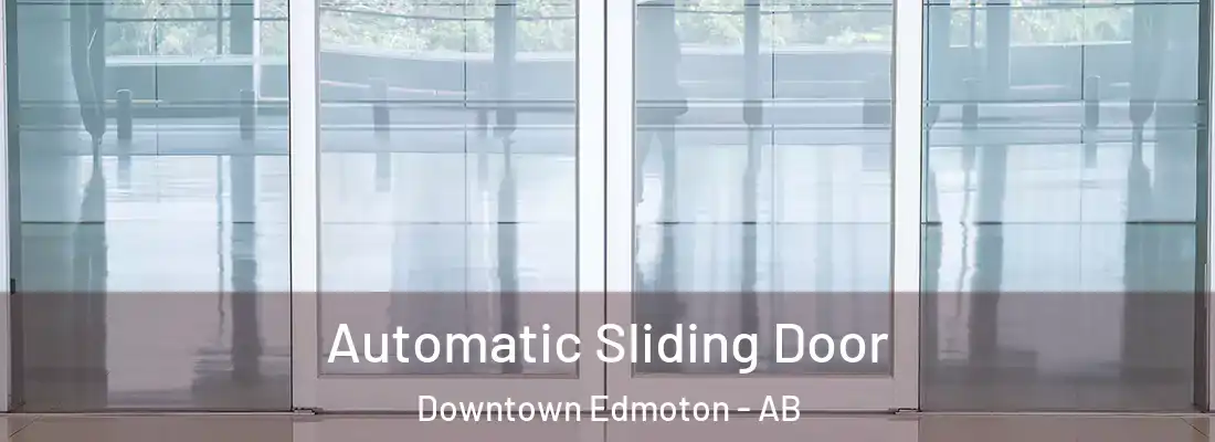  Automatic Sliding Door Downtown Edmoton - AB