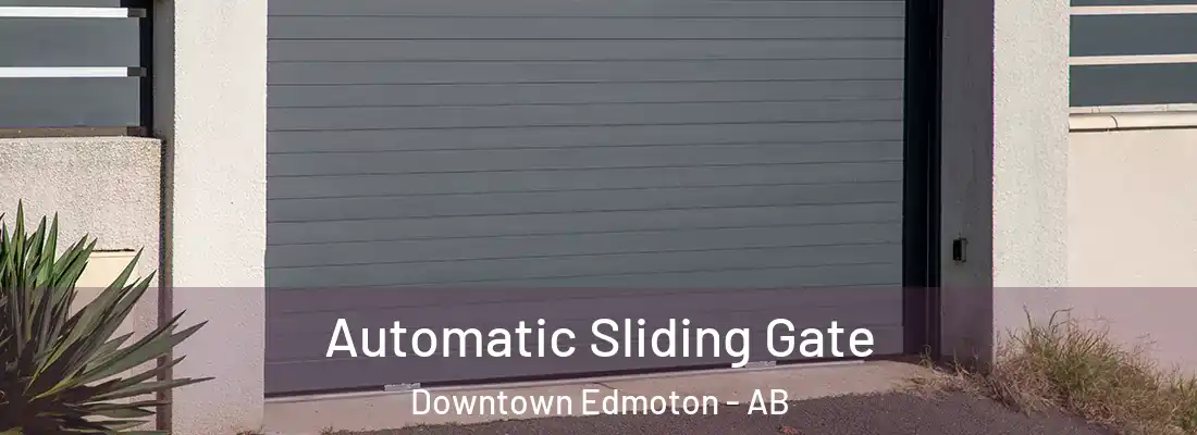  Automatic Sliding Gate Downtown Edmoton - AB