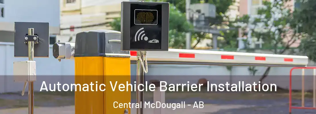  Automatic Vehicle Barrier Installation Central McDougall - AB