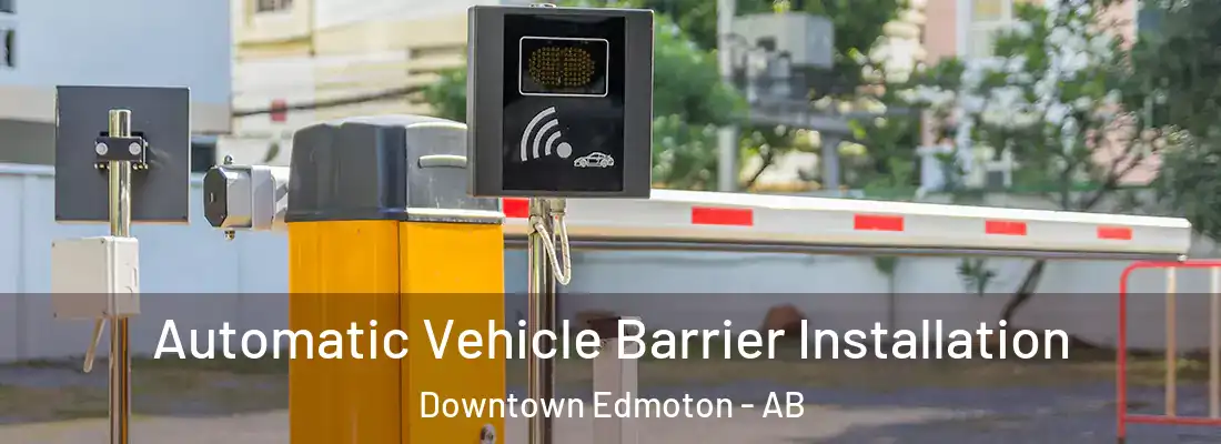  Automatic Vehicle Barrier Installation Downtown Edmoton - AB
