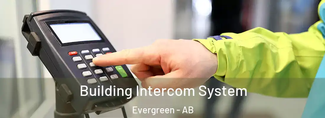 Building Intercom System Evergreen - AB