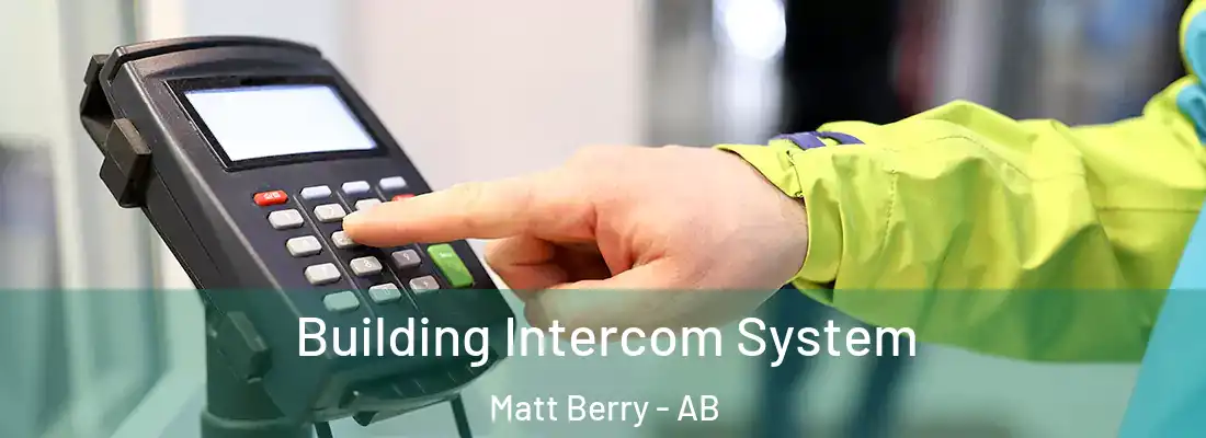  Building Intercom System Matt Berry - AB