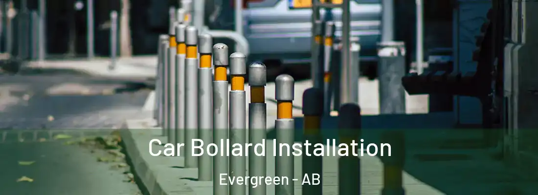  Car Bollard Installation Evergreen - AB