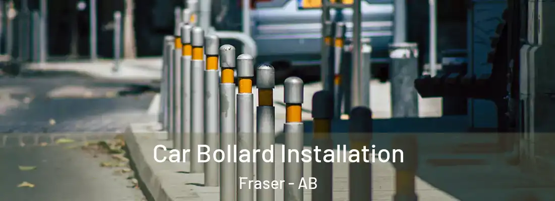  Car Bollard Installation Fraser - AB