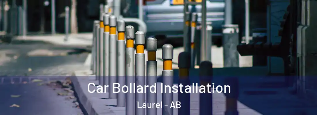  Car Bollard Installation Laurel - AB