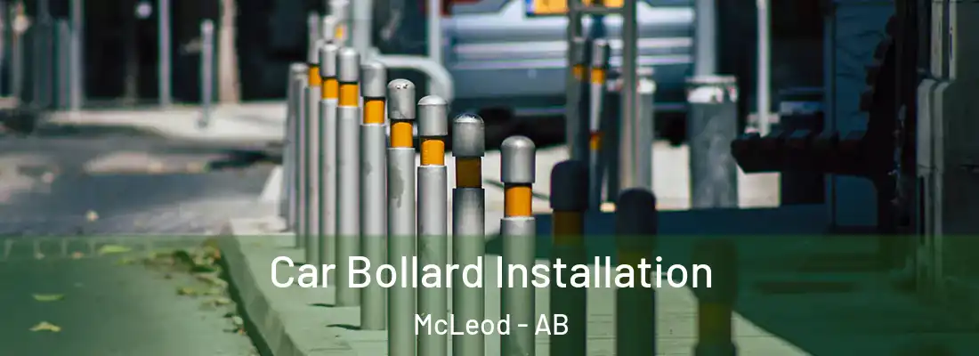  Car Bollard Installation McLeod - AB