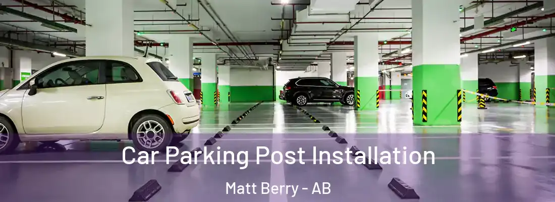  Car Parking Post Installation Matt Berry - AB