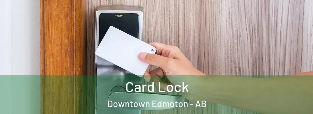  Card Lock Downtown Edmoton - AB
