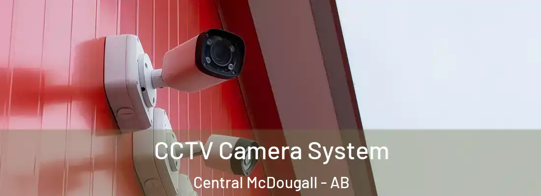  CCTV Camera System Central McDougall - AB