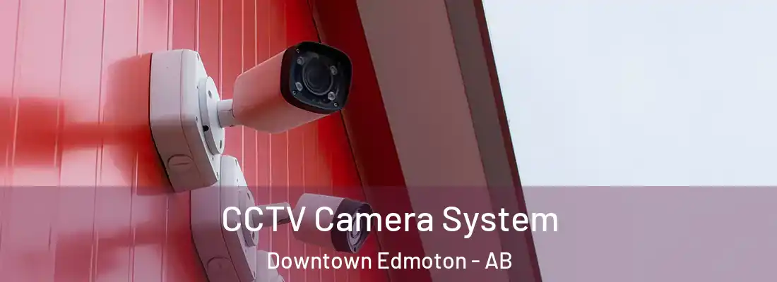  CCTV Camera System Downtown Edmoton - AB