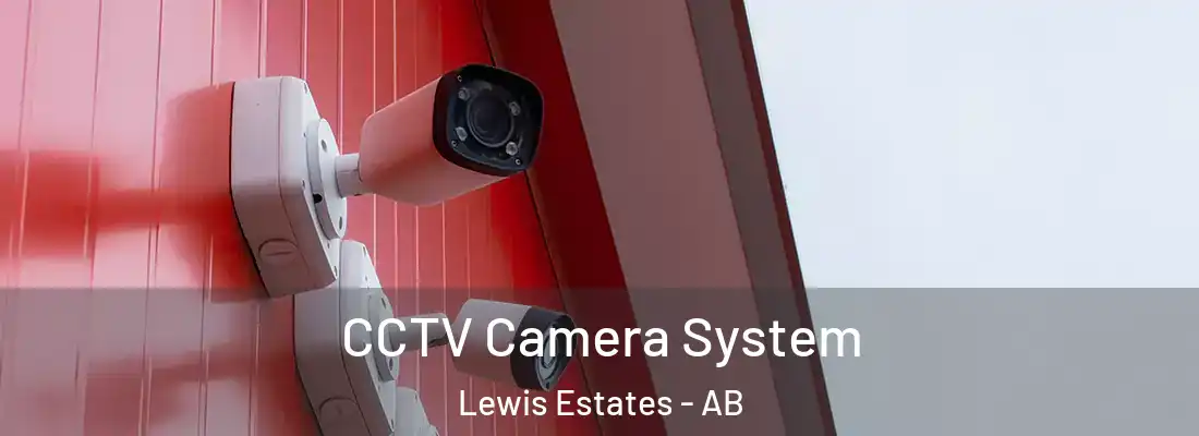  CCTV Camera System Lewis Estates - AB
