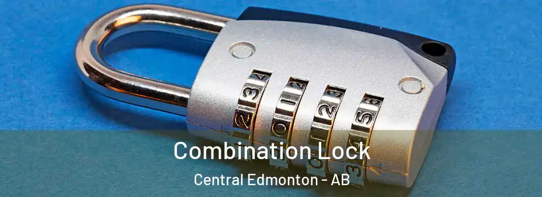  Combination Lock Central Edmonton - AB