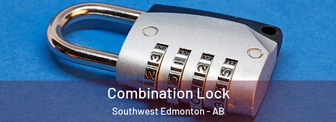  Combination Lock Southwest Edmonton - AB