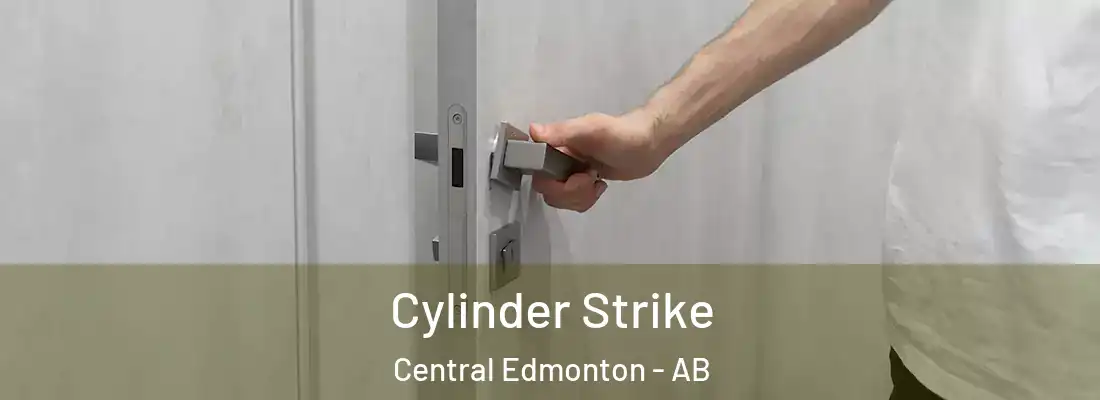  Cylinder Strike Central Edmonton - AB