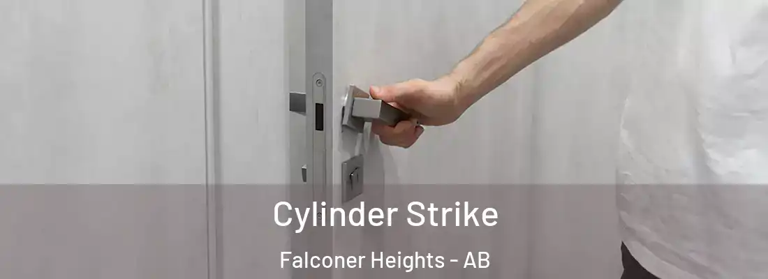  Cylinder Strike Falconer Heights - AB