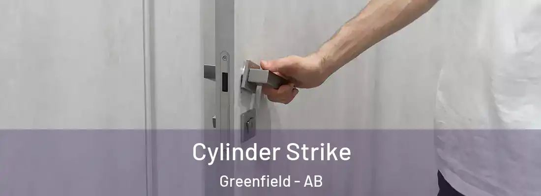  Cylinder Strike Greenfield - AB