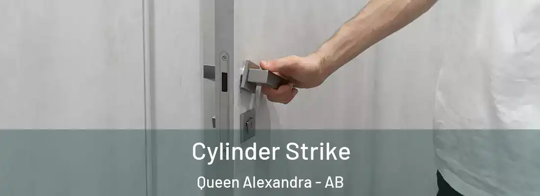  Cylinder Strike Queen Alexandra - AB