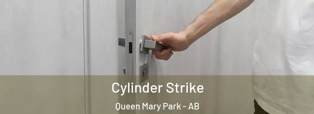  Cylinder Strike Queen Mary Park - AB