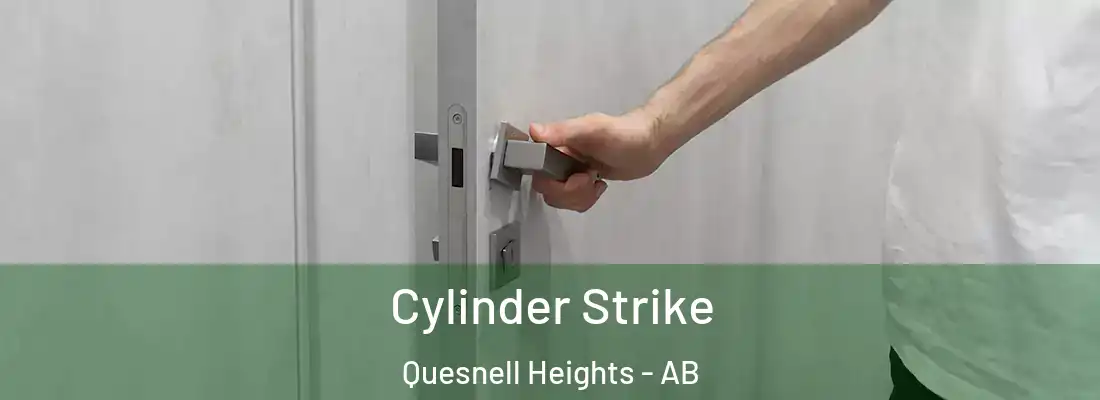  Cylinder Strike Quesnell Heights - AB