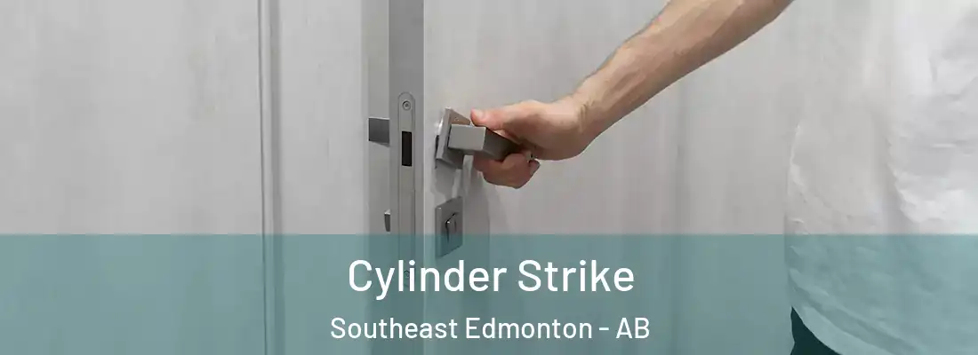  Cylinder Strike Southeast Edmonton - AB