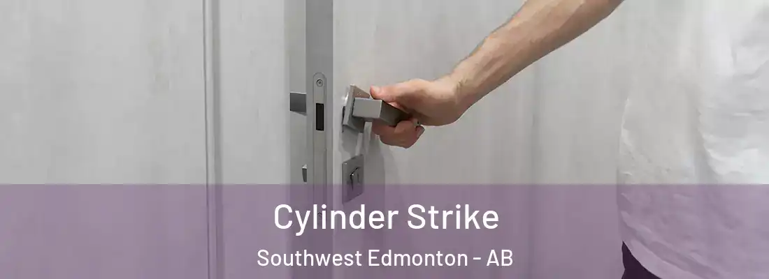  Cylinder Strike Southwest Edmonton - AB