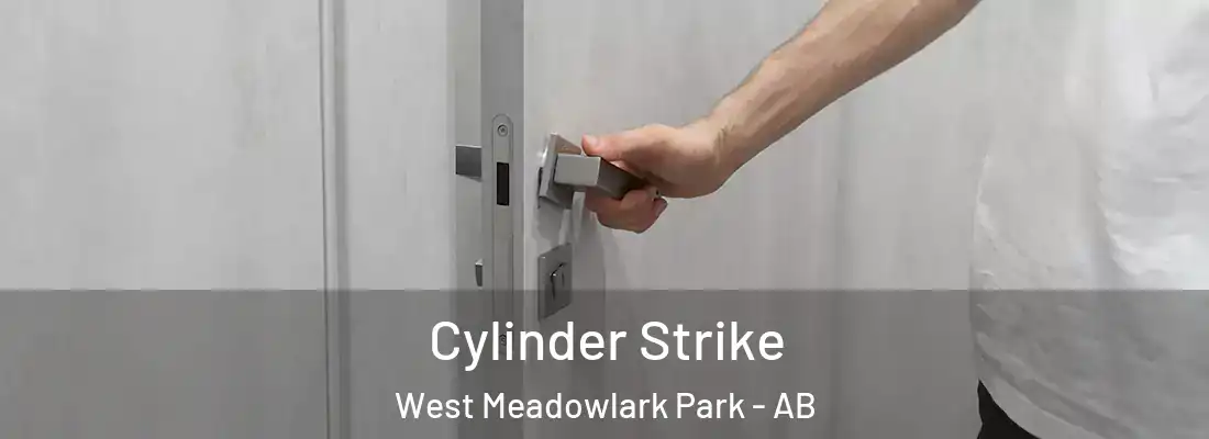  Cylinder Strike West Meadowlark Park - AB