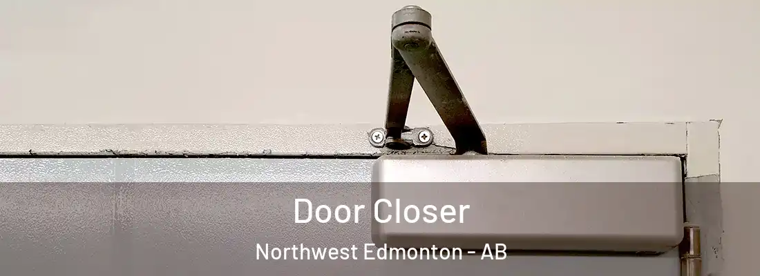  Door Closer Northwest Edmonton - AB