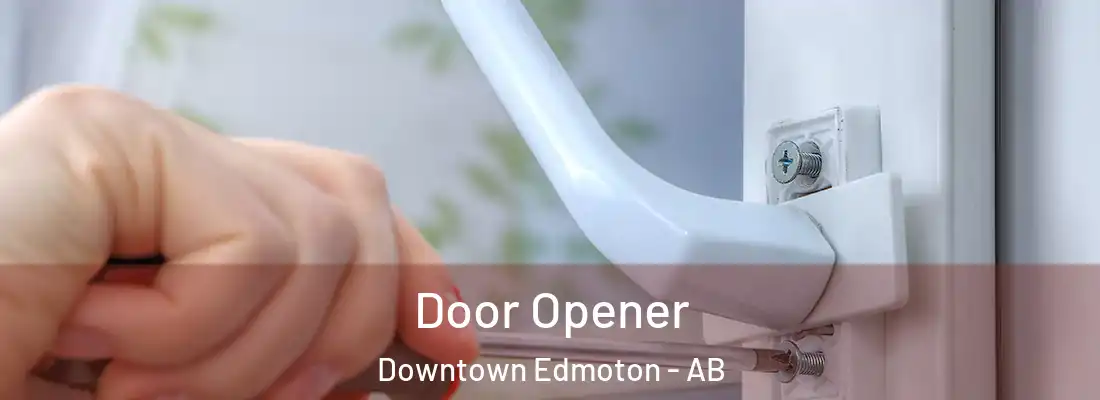  Door Opener Downtown Edmoton - AB