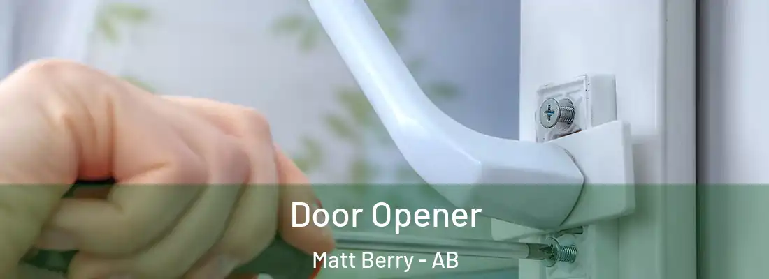  Door Opener Matt Berry - AB