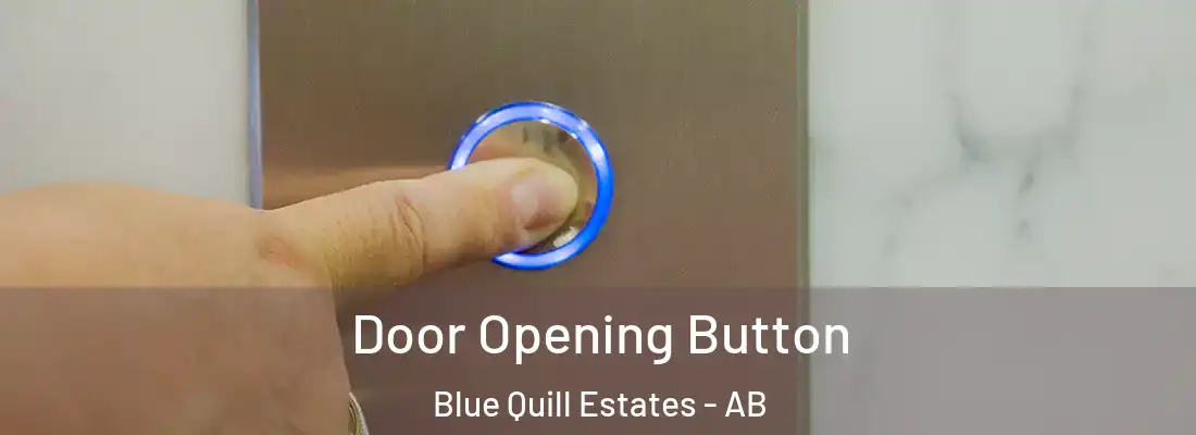  Door Opening Button Blue Quill Estates - AB