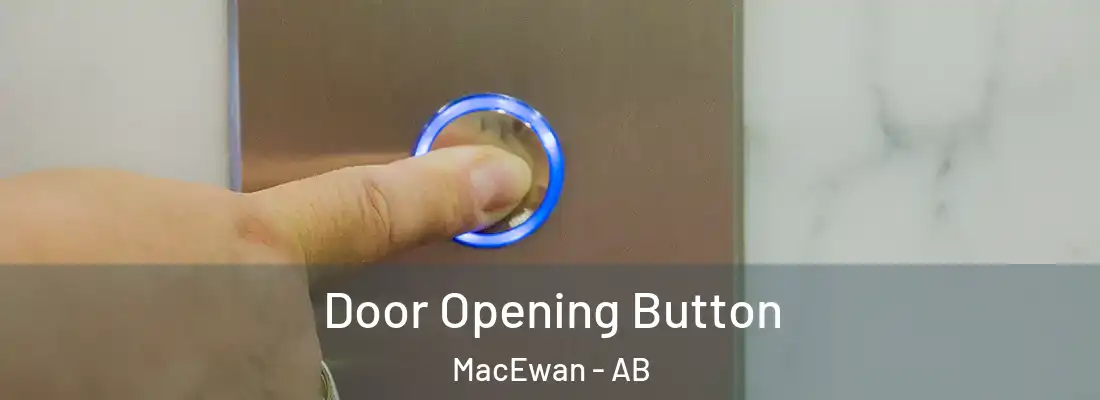  Door Opening Button MacEwan - AB