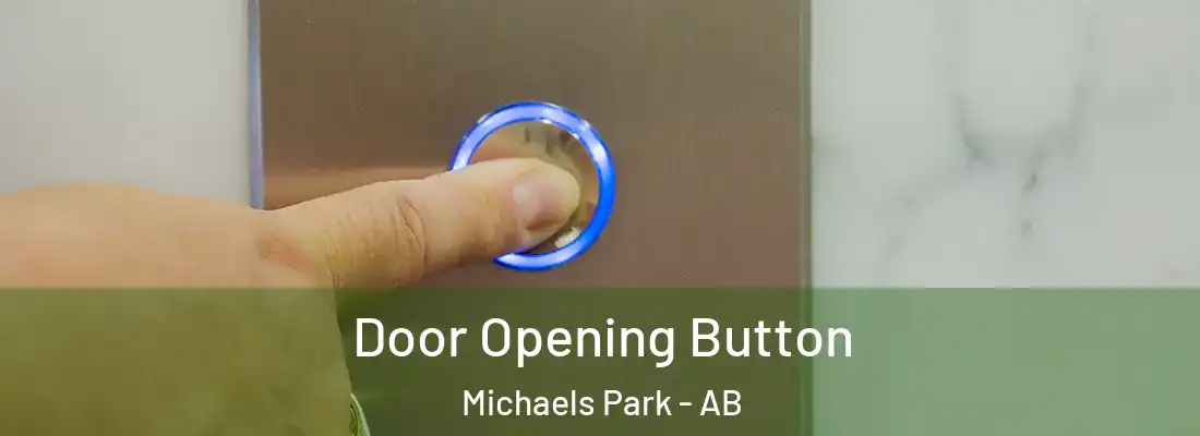  Door Opening Button Michaels Park - AB