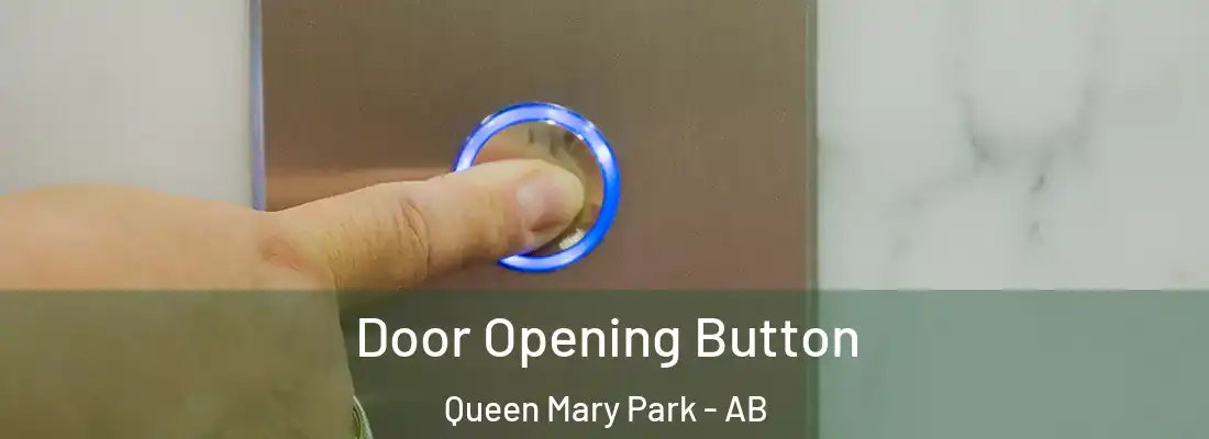  Door Opening Button Queen Mary Park - AB