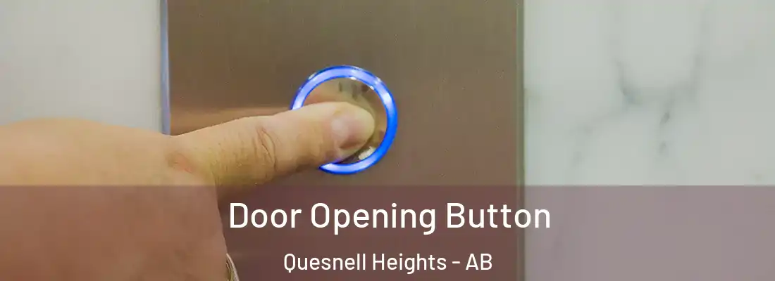  Door Opening Button Quesnell Heights - AB
