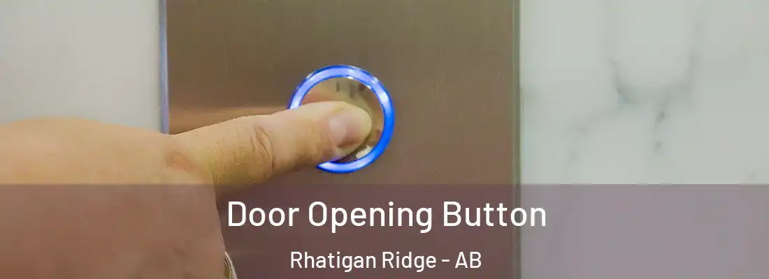  Door Opening Button Rhatigan Ridge - AB