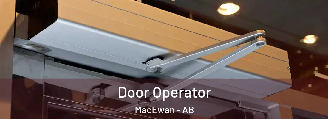  Door Operator MacEwan - AB