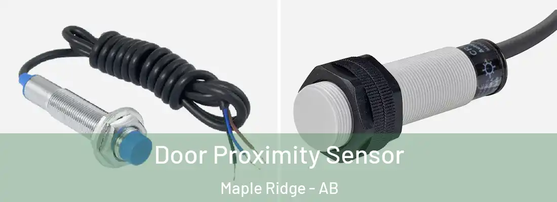  Door Proximity Sensor Maple Ridge - AB