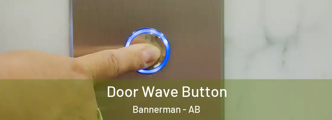  Door Wave Button Bannerman - AB
