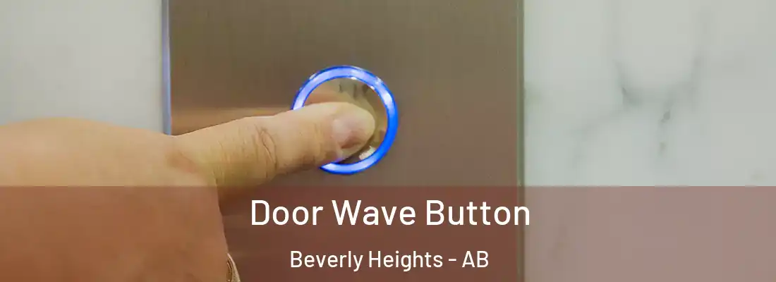  Door Wave Button Beverly Heights - AB