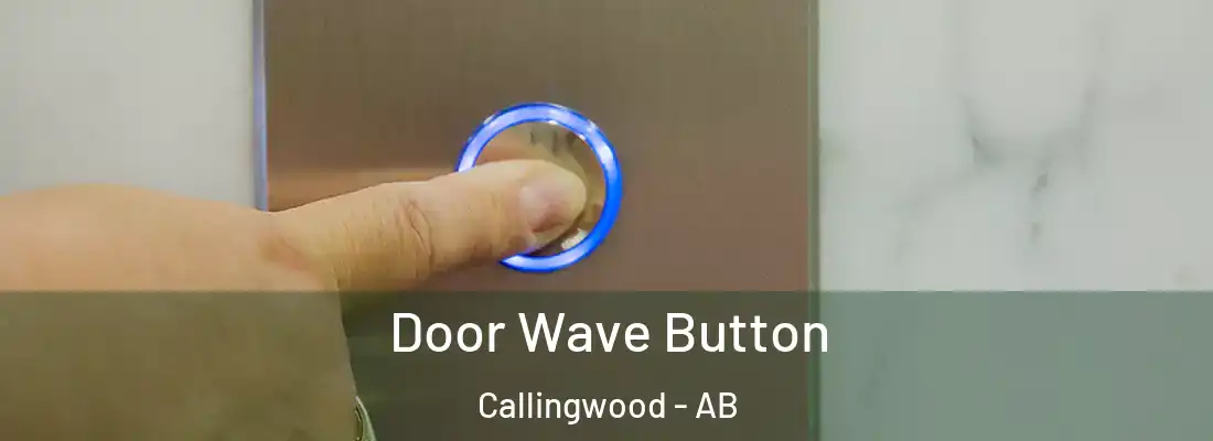  Door Wave Button Callingwood - AB