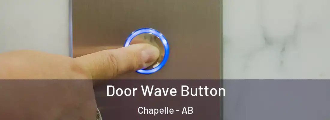  Door Wave Button Chapelle - AB
