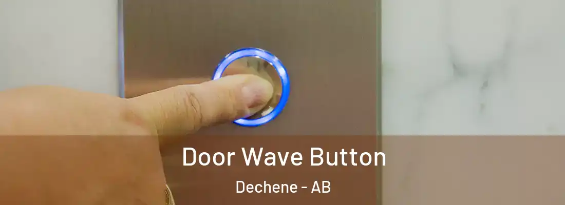  Door Wave Button Dechene - AB