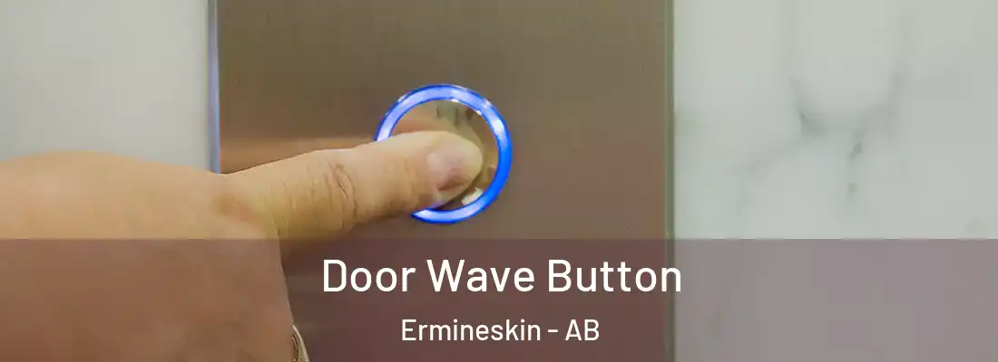  Door Wave Button Ermineskin - AB