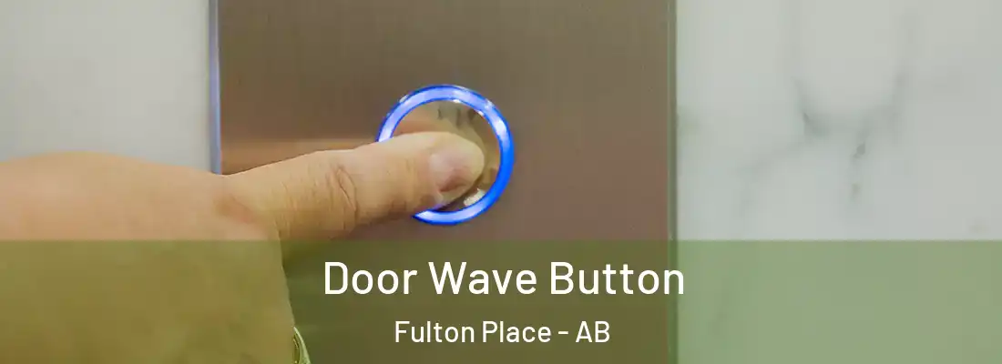  Door Wave Button Fulton Place - AB