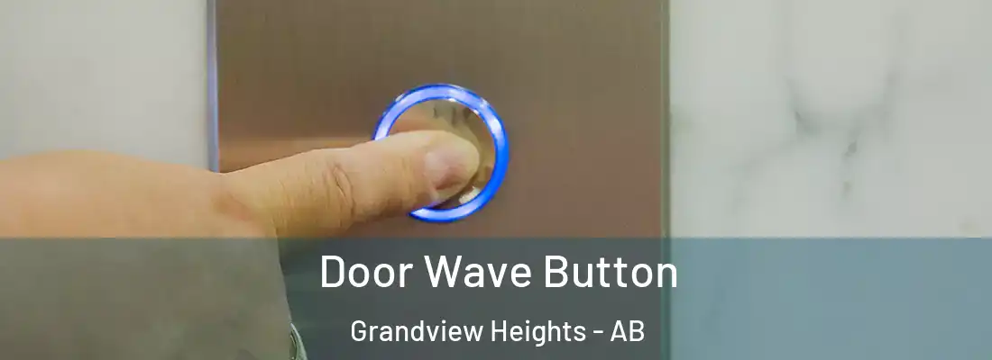 Door Wave Button Grandview Heights - AB